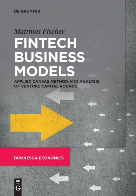 Fintech Business Models: Applied Canvas Method and Analysis of Venture Capital Rounds