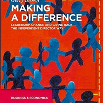 Making a Difference: Leadership, Change and Giving Back the Independent Director Way