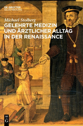 Gelehrte Medizin Und Ärztlicher Alltag in Der