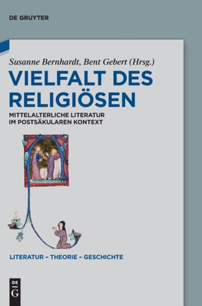 Vielfalt Des Religiösen: Mittelalterliche Literatur Im Postsäkularen Kontext