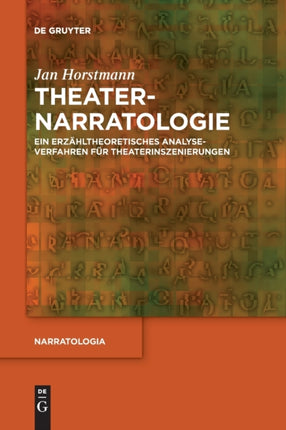 Theaternarratologie: Ein Erzähltheoretisches Analyseverfahren Für Theaterinszenierungen