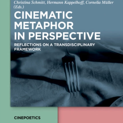 Cinematic Metaphor in Perspective: Reflections on a Transdisciplinary Framework