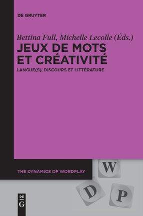 Jeux de Mots Et Créativité: Langue(s), Discours Et Littérature