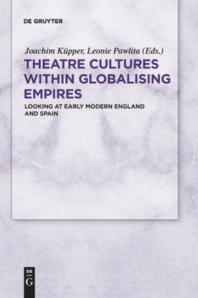 Theatre Cultures within Globalising Empires: Looking at Early Modern England and Spain