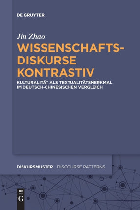 Wissenschaftsdiskurse Kontrastiv: Kulturalität ALS Textualitätsmerkmal Im Deutsch-Chinesischen Vergleich