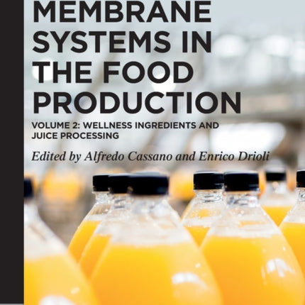Membrane Systems in the Food Production: Volume 2: Wellness Ingredients and Juice Processing
