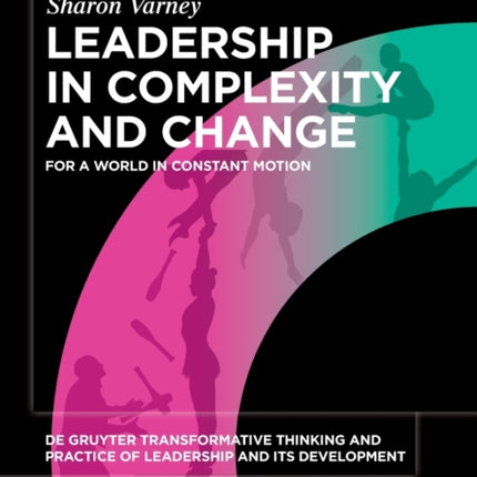 Leadership in Complexity and Change: For a World in Constant Motion