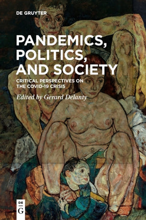 Pandemics, Politics, and Society: Critical Perspectives on the Covid-19 Crisis