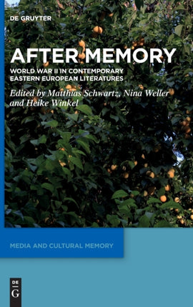 After Memory: World War II in Contemporary Eastern European Literatures