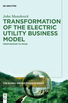 Transformation of the Electric Utility Business Model: From Edison to Musk