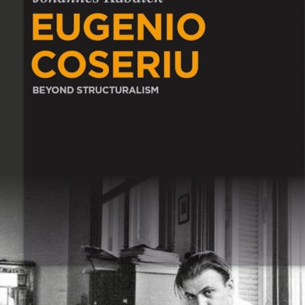 Eugenio Coseriu: Beyond Structuralism