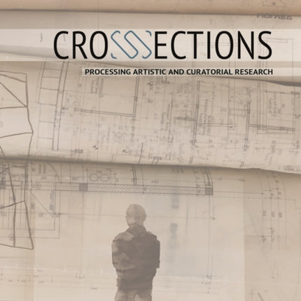 CrossSections: Processing Artistic and Curatorial Research