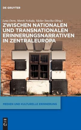 Zwischen Nationalen Und Transnationalen Erinnerungsnarrativen in Zentraleuropa