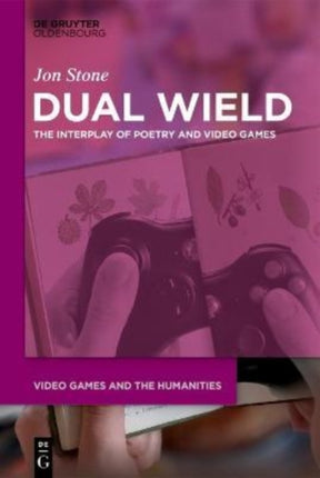 Dual Wield: The Interplay of Poetry and Video Games