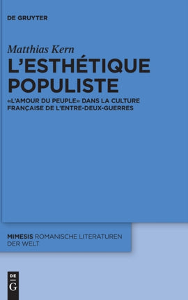 L'Esthétique Populiste: « l'Amour Du Peuple » Dans La Culture Française de l'Entre-Deux-Guerres