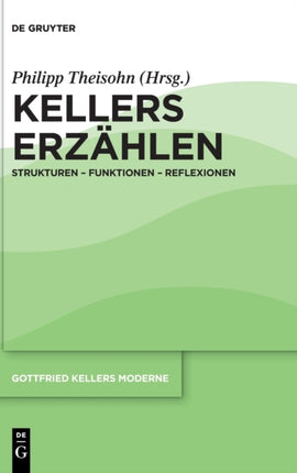 Kellers Erzählen: Strukturen - Funktionen - Reflexionen