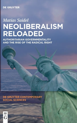 Neoliberalism Reloaded: Authoritarian Governmentality and the Rise of the Radical Right