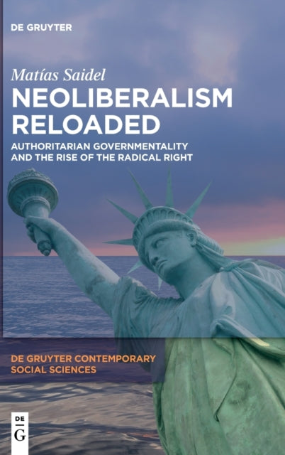 Neoliberalism Reloaded: Authoritarian Governmentality and the Rise of the Radical Right