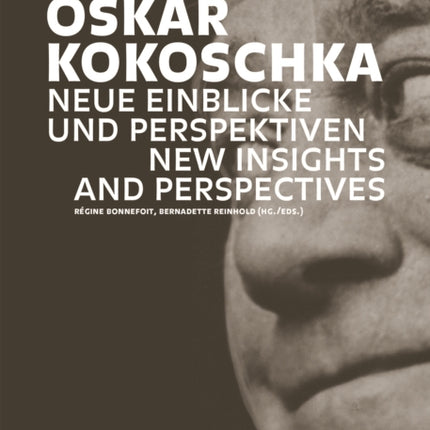 Oskar Kokoschka: Neue Einblicke und Perspektiven / New Insights and Perspectives