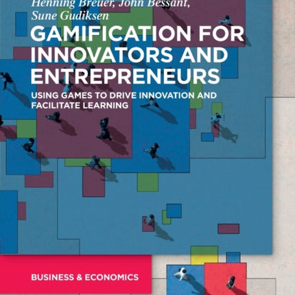 Gamification for Innovators and Entrepreneurs: Using Games to Drive Innovation and Facilitate Learning