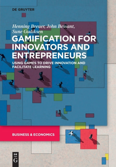 Gamification for Innovators and Entrepreneurs: Using Games to Drive Innovation and Facilitate Learning