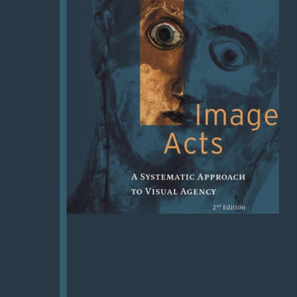 Image Acts: A Systematic Approach to Visual Agency