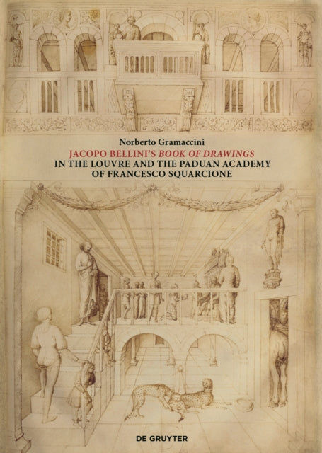 Jacopo Bellini's Book of Drawings in the Louvre: and the Paduan Academy of Francesco Squarcione