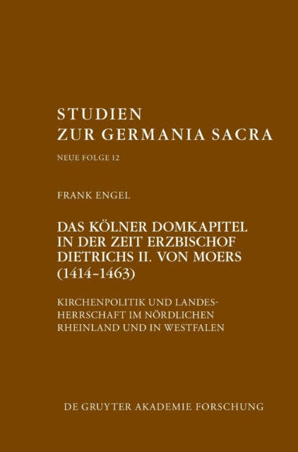 Das Kölner Domkapitel in der Zeit Erzbischof Dietrichs II. von Moers (1414-1463)