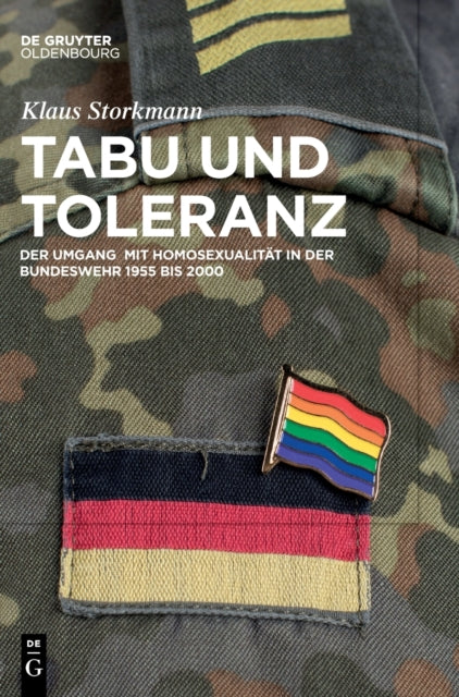 Tabu Und Toleranz: Der Umgang Mit Homosexualität in Der Bundeswehr 1955 Bis 2000