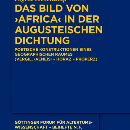 Das Bild Von >Africa: Poetische Konstruktionen Eines Geographischen Raumes (Vergil, >Aeneis