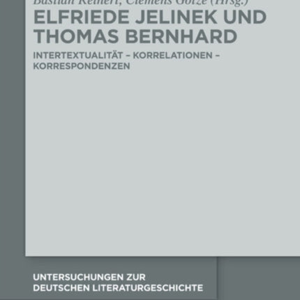 Elfriede Jelinek Und Thomas Bernhard: Intertextualität - Korrelationen - Korrespondenzen