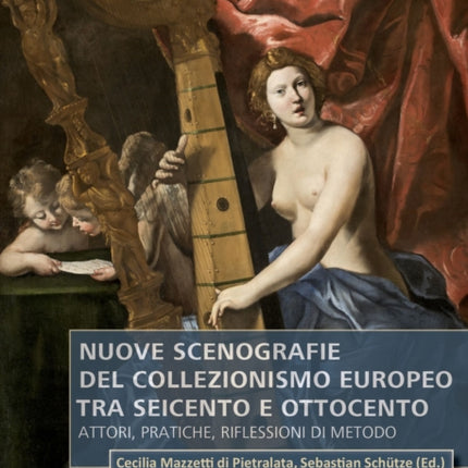 Nuove scenografie del collezionismo europeo tra Seicento e Ottocento: Attori, pratiche, riflessioni di metodo