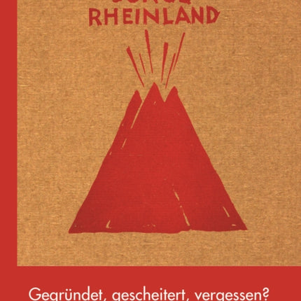 Das Junge Rheinland: Gegründet, gescheitert, vergessen?