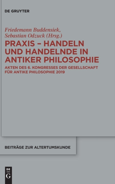 Praxis - Handeln und Handelnde in antiker