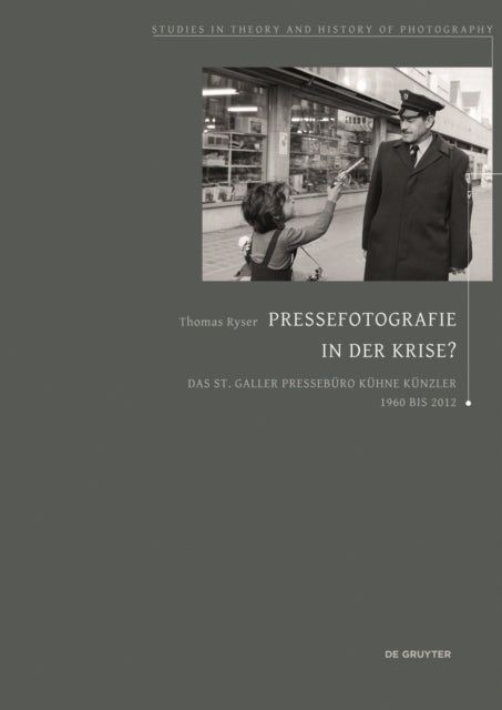 Pressefotografie in der Krise?: Das St.Galler Pressebüro Kühne Künzler 1960 bis 2012