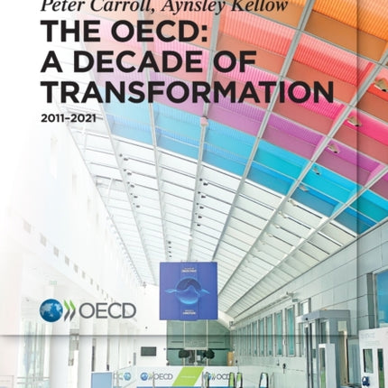 The OECD: A Decade of Transformation: 2011–2021