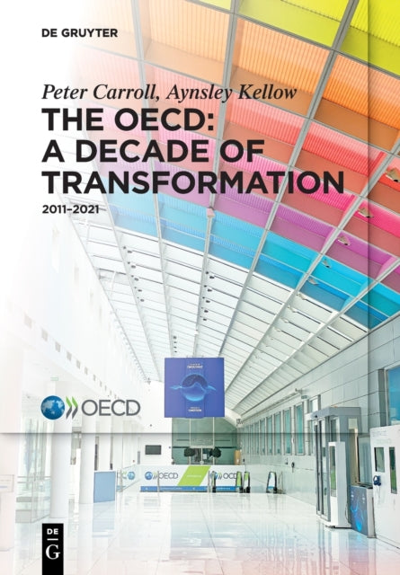 The OECD: A Decade of Transformation: 2011–2021