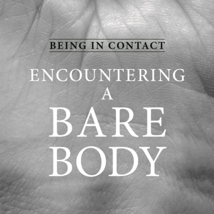 Being in Contact: Encountering a Bare Body