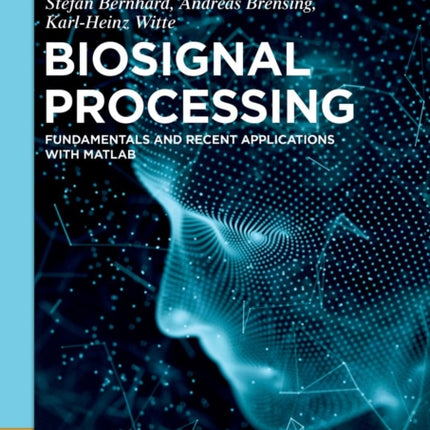 Biosignal Processing: Fundamentals and Recent Applications with MATLAB ®