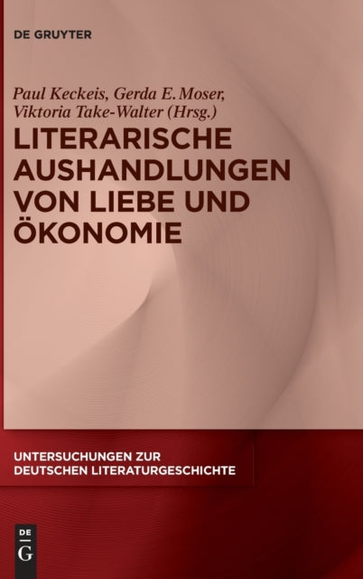 Literarische Aushandlungen von Liebe und Ökonomie