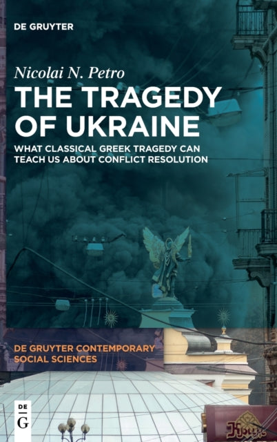 The Tragedy of Ukraine: What Classical Greek Tragedy Can Teach Us About Conflict Resolution