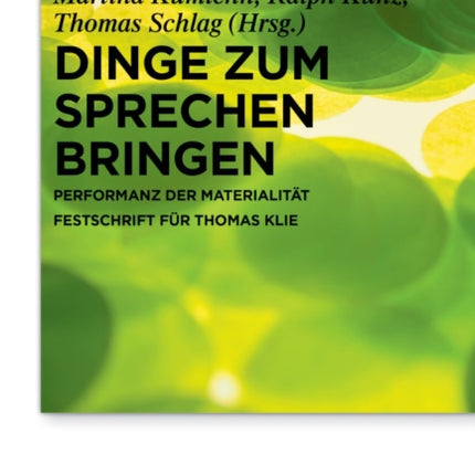 Dinge Zum Sprechen Bringen: Performanz Der Materialität. Festschrift Für Thomas Klie