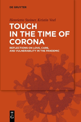 Touch in the Time of Corona: Reflections on Love, Care, and Vulnerability in the Pandemic