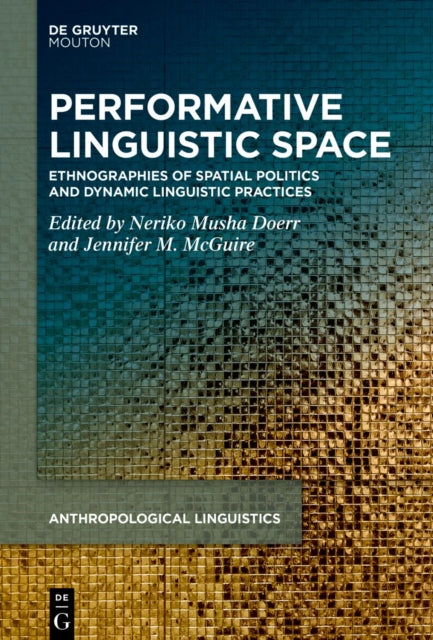 Performative Linguistic Space: Ethnographies of