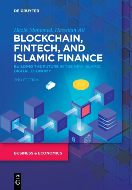 Blockchain, Fintech, and Islamic Finance: Building the Future in the New Islamic Digital Economy