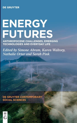 Energy Futures: Anthropocene Challenges, Emerging Technologies and Everyday Life