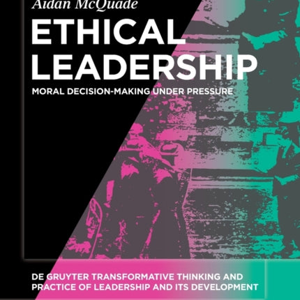 Ethical Leadership: Moral Decision-making under Pressure