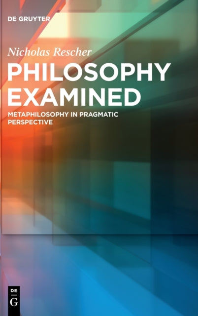 Philosophy Examined: Metaphilosophy in Pragmatic Perspective