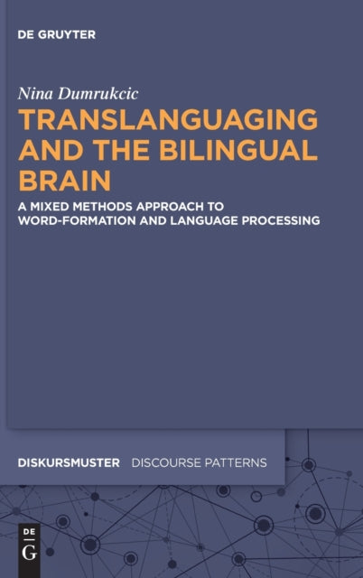 Translanguaging and the Bilingual Brain: A Mixed Methods Approach to Word-Formation and Language Processing