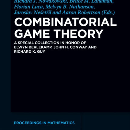Combinatorial Game Theory: A Special Collection in Honor of Elwyn Berlekamp, John H. Conway and Richard K. Guy